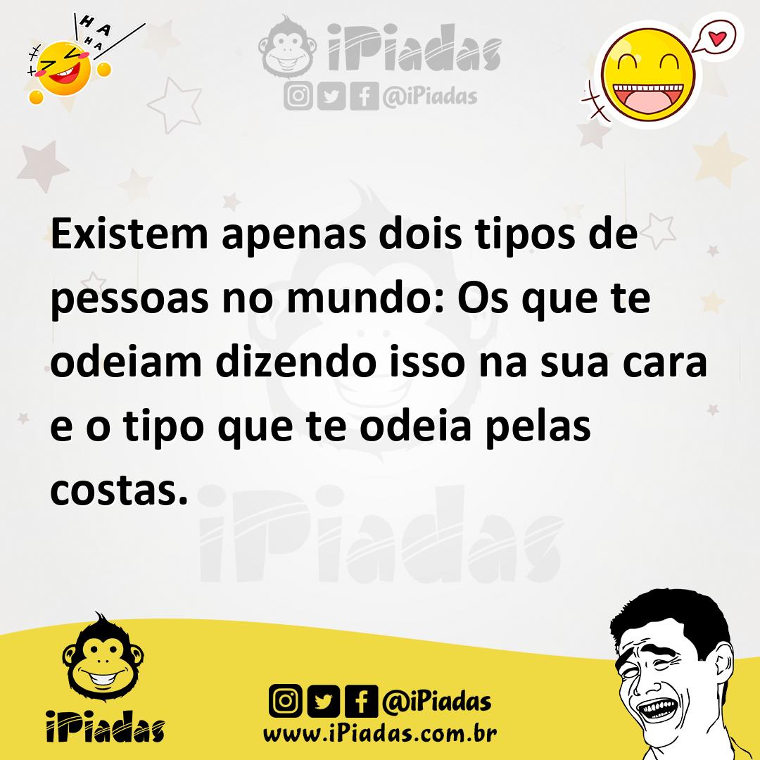 Ilustração de Existem apenas dois tipos de pessoas no mundo: Os que te odeiam dizend... no iPiadas