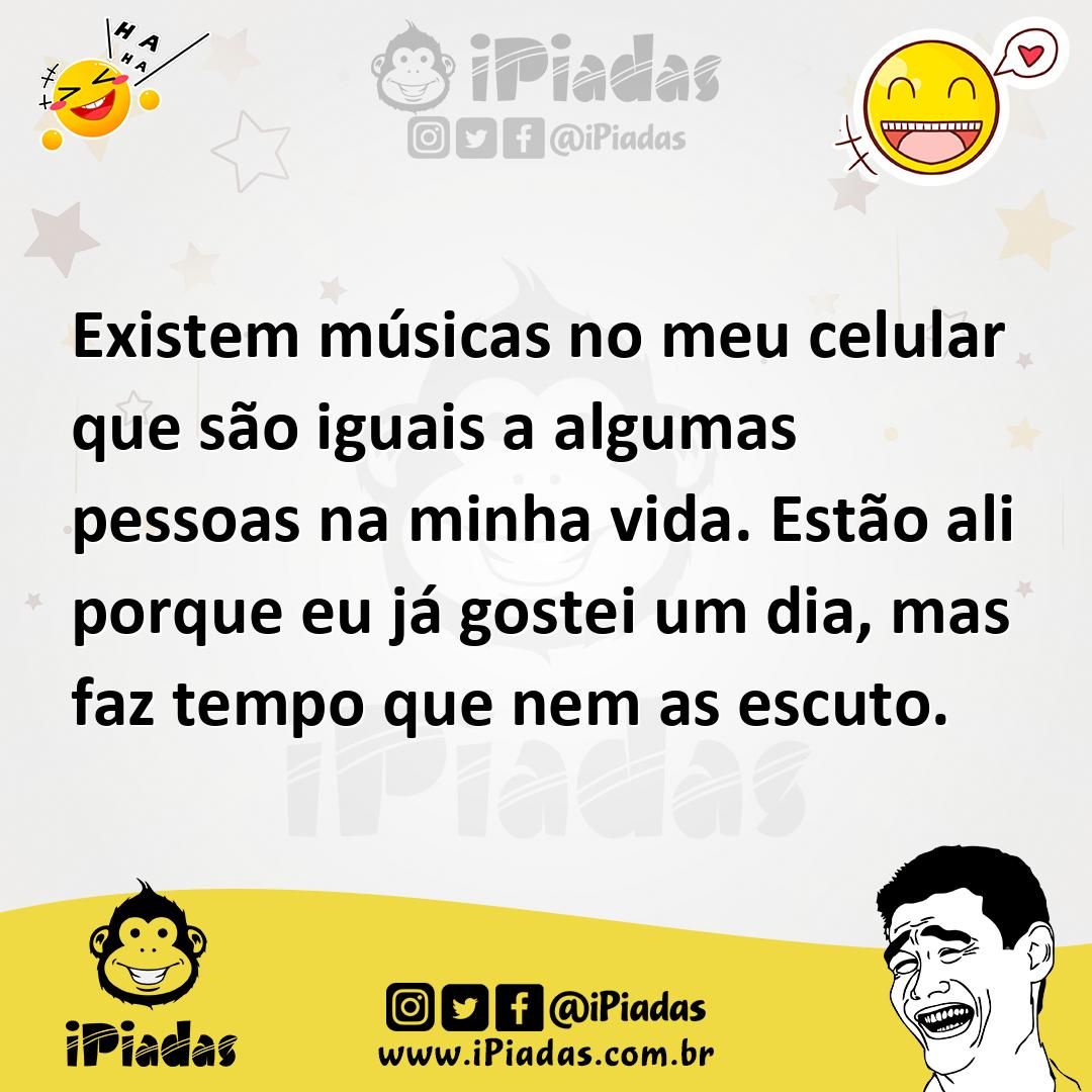 Ilustração de Existem músicas no meu celular que são iguais a algumas pessoas na min... no iPiadas