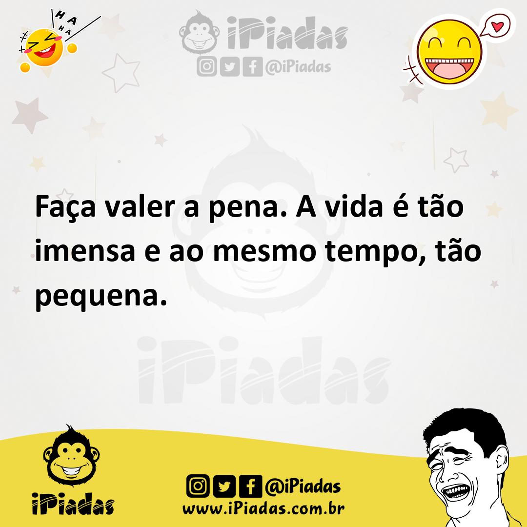 Ilustração de Faça valer a pena. A vida é tão imensa e ao mesmo tempo, tão pequena. no iPiadas