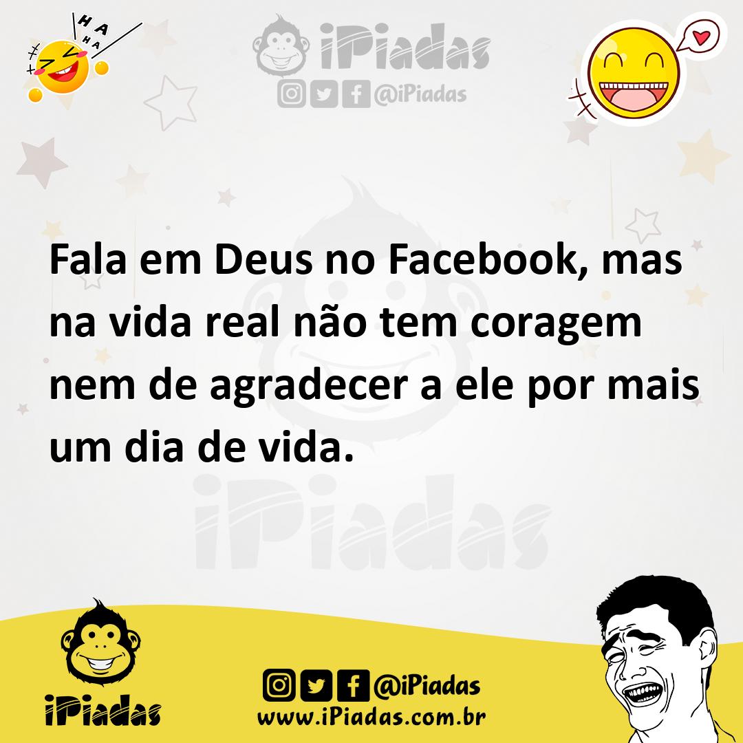 Ilustração de Fala em Deus no Facebook, mas na vida real não tem coragem nem de agra... no iPiadas