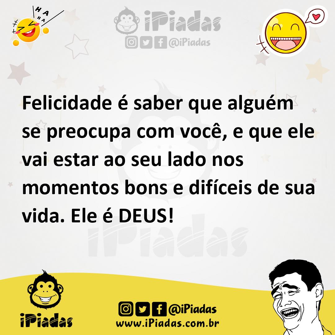Ilustração de Felicidade é saber que alguém se preocupa com você, e que ele vai esta... no iPiadas