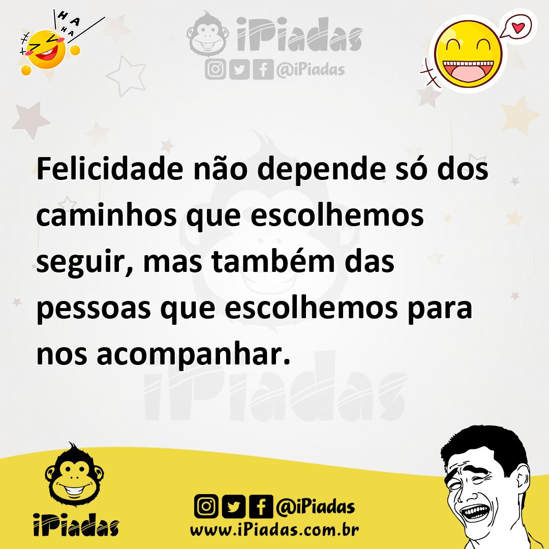 Ilustração de Felicidade não depende só dos caminhos que escolhemos seguir, mas tamb... no iPiadas