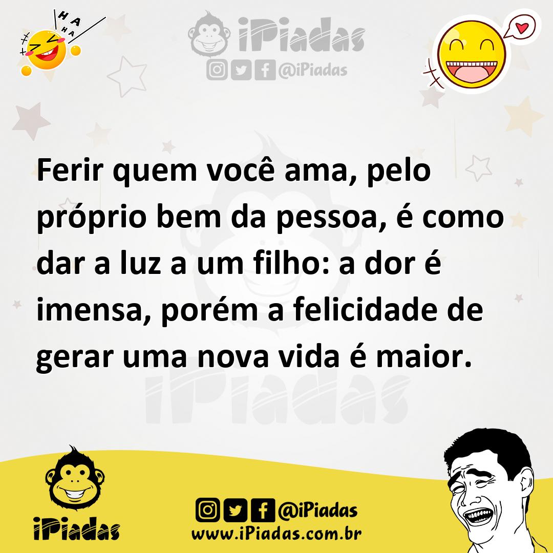 Ilustração de Ferir quem você ama, pelo próprio bem da pessoa, é como dar a luz a um... no iPiadas