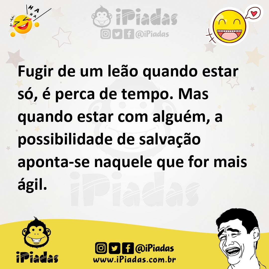 Ilustração de Fugir de um leão quando estar só, é perca de tempo. Mas quando estar c... no iPiadas