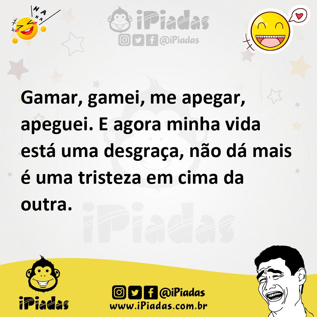 Ilustração de Gamar, gamei, me apegar, apeguei. E agora minha vida está uma desgraça... no iPiadas