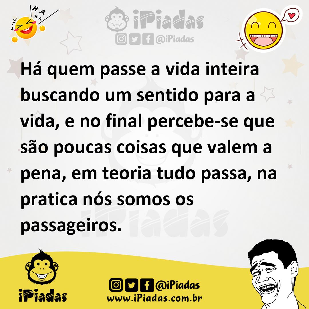 Ilustração de Há quem passe a vida inteira buscando um sentido para a vida, e no fin... no iPiadas