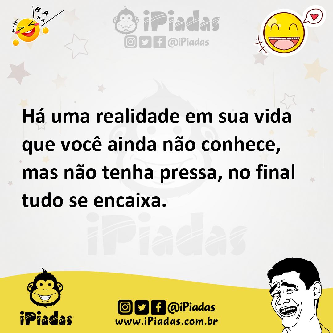 Ilustração de Há uma realidade em sua vida que você ainda não conhece, mas não tenha... no iPiadas