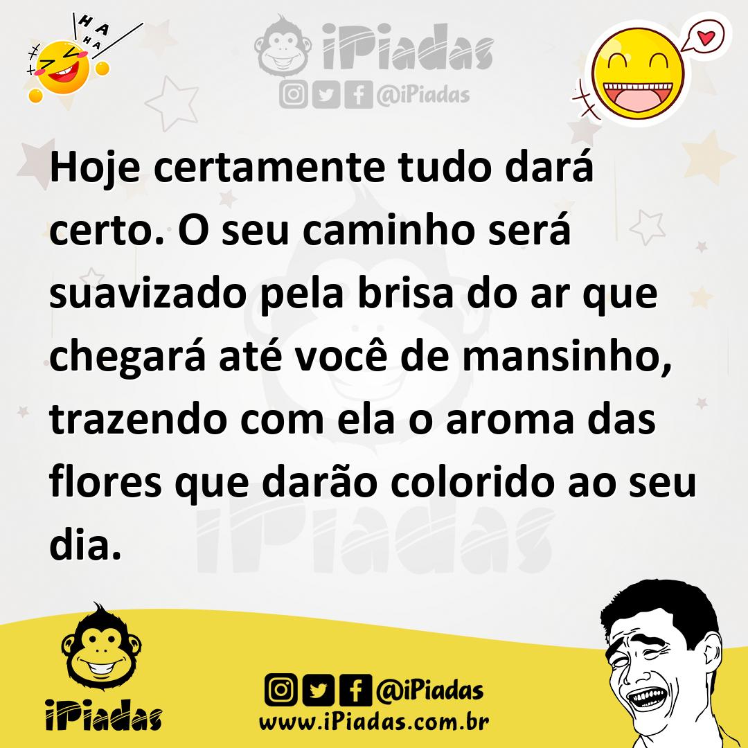 Ilustração de Hoje certamente tudo dará certo. O seu caminho será suavizado pela bri... no iPiadas