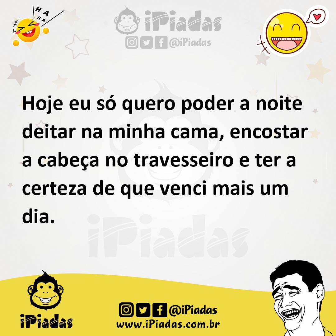 Ilustração de Hoje eu só quero poder a noite deitar na minha cama, encostar a cabeça... no iPiadas