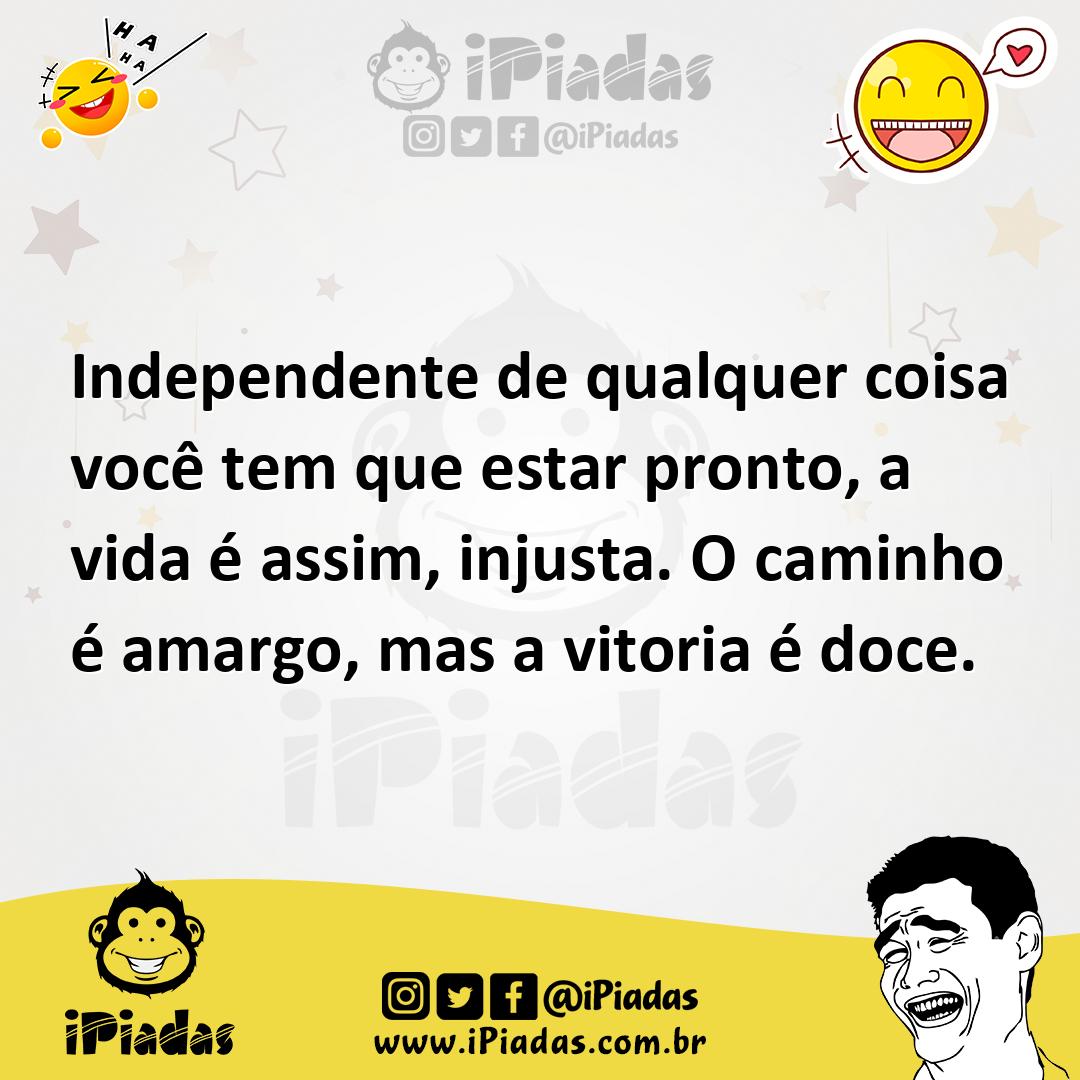 Ilustração de Independente de qualquer coisa você tem que estar pronto, a vida é ass... no iPiadas