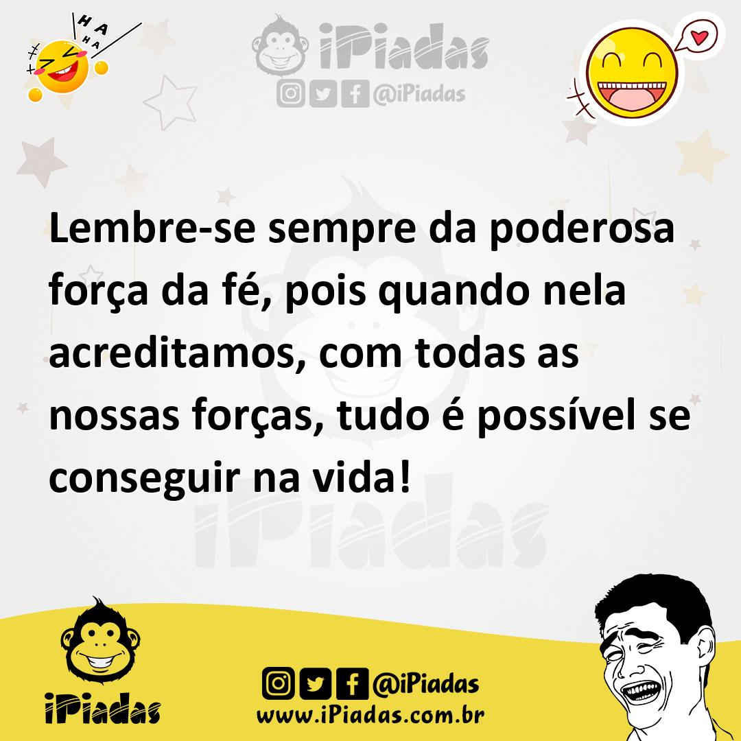 Ilustração de Lembre-se sempre da poderosa força da fé, pois quando nela acreditamos... no iPiadas