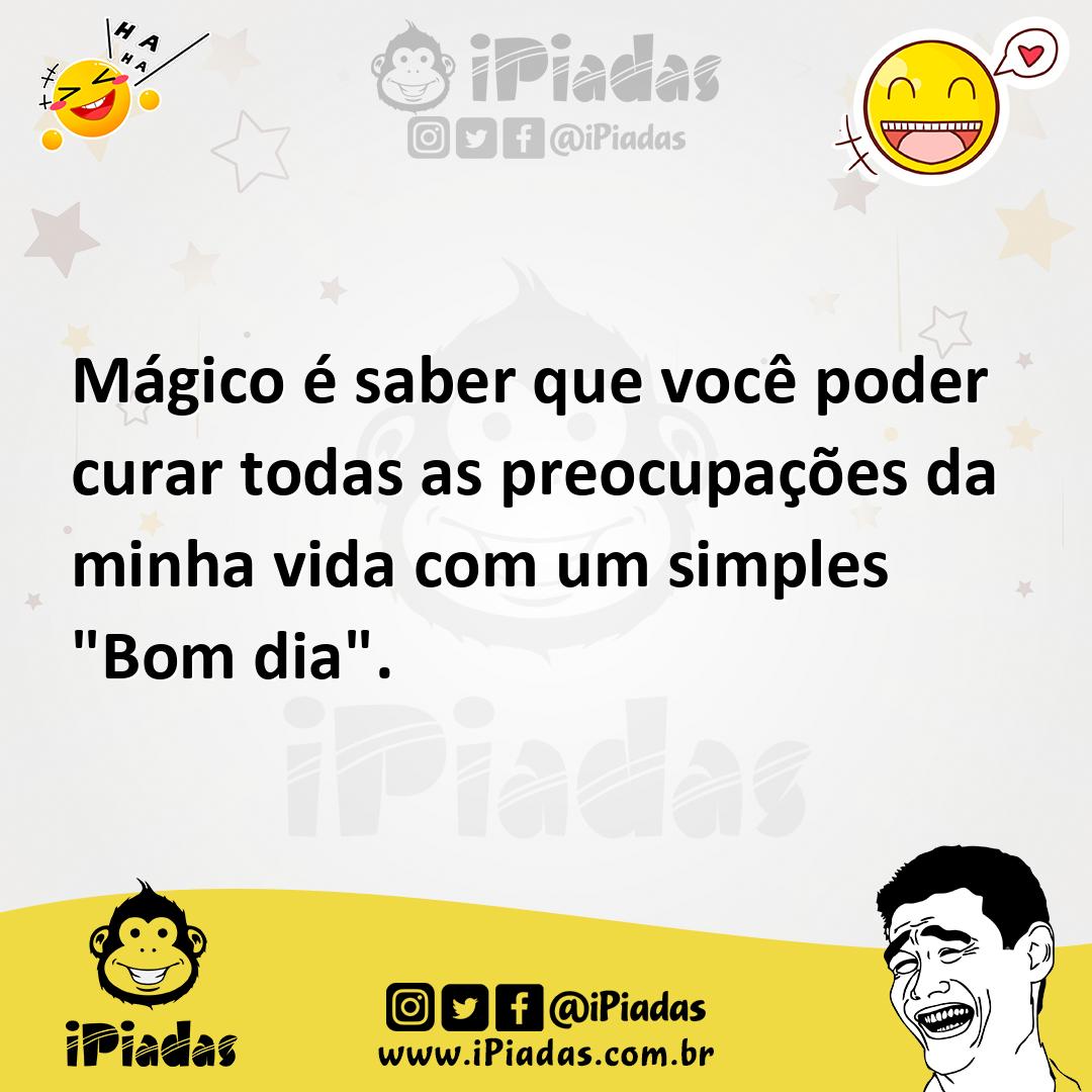 Ilustração de Mágico é saber que você poder curar todas as preocupações da minha vid... no iPiadas
