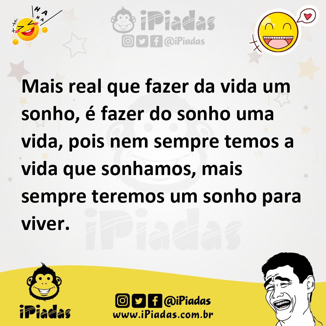 Ilustração de Mais real que fazer da vida um sonho, é fazer do sonho uma vida, pois... no iPiadas