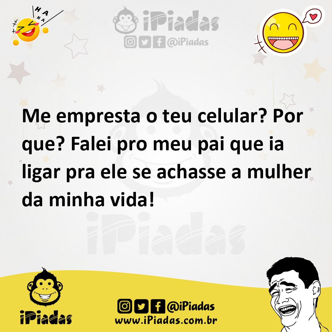 Ilustração de Me empresta o teu celular? Por que? Falei pro meu pai que ia ligar pra... no iPiadas