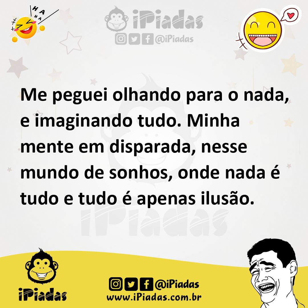 Ilustração de Me peguei olhando para o nada, e imaginando tudo. Minha mente em dispa... no iPiadas