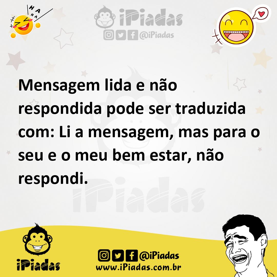 Ilustração de Mensagem lida e não respondida pode ser traduzida com: Li a mensagem,... no iPiadas