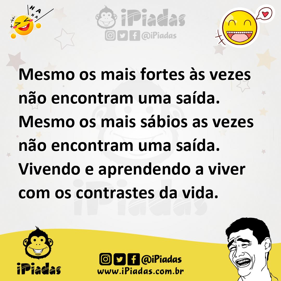 Ilustração de Mesmo os mais fortes às vezes não encontram uma saída. Mesmo os mais s... no iPiadas