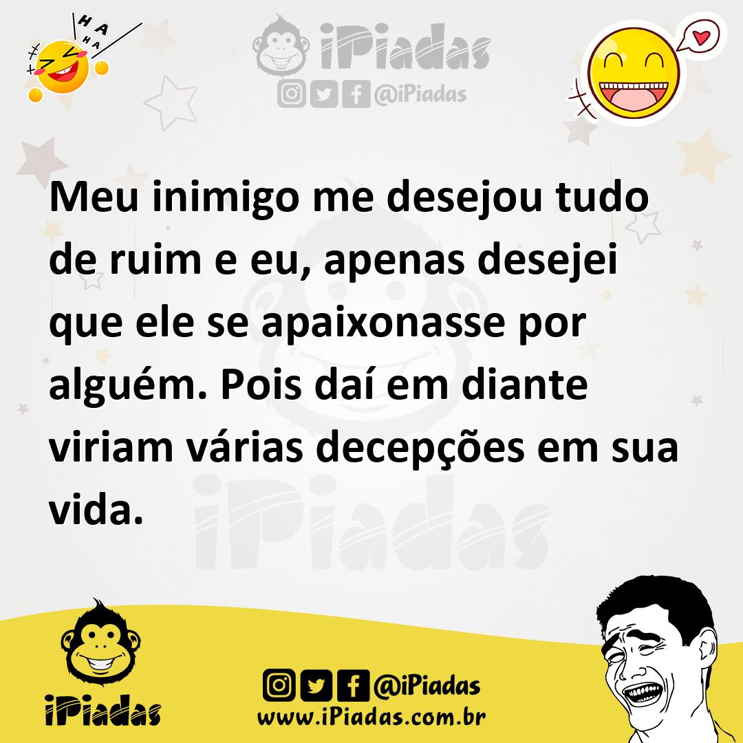 Ilustração de Meu inimigo me desejou tudo de ruim e eu, apenas desejei que ele se ap... no iPiadas