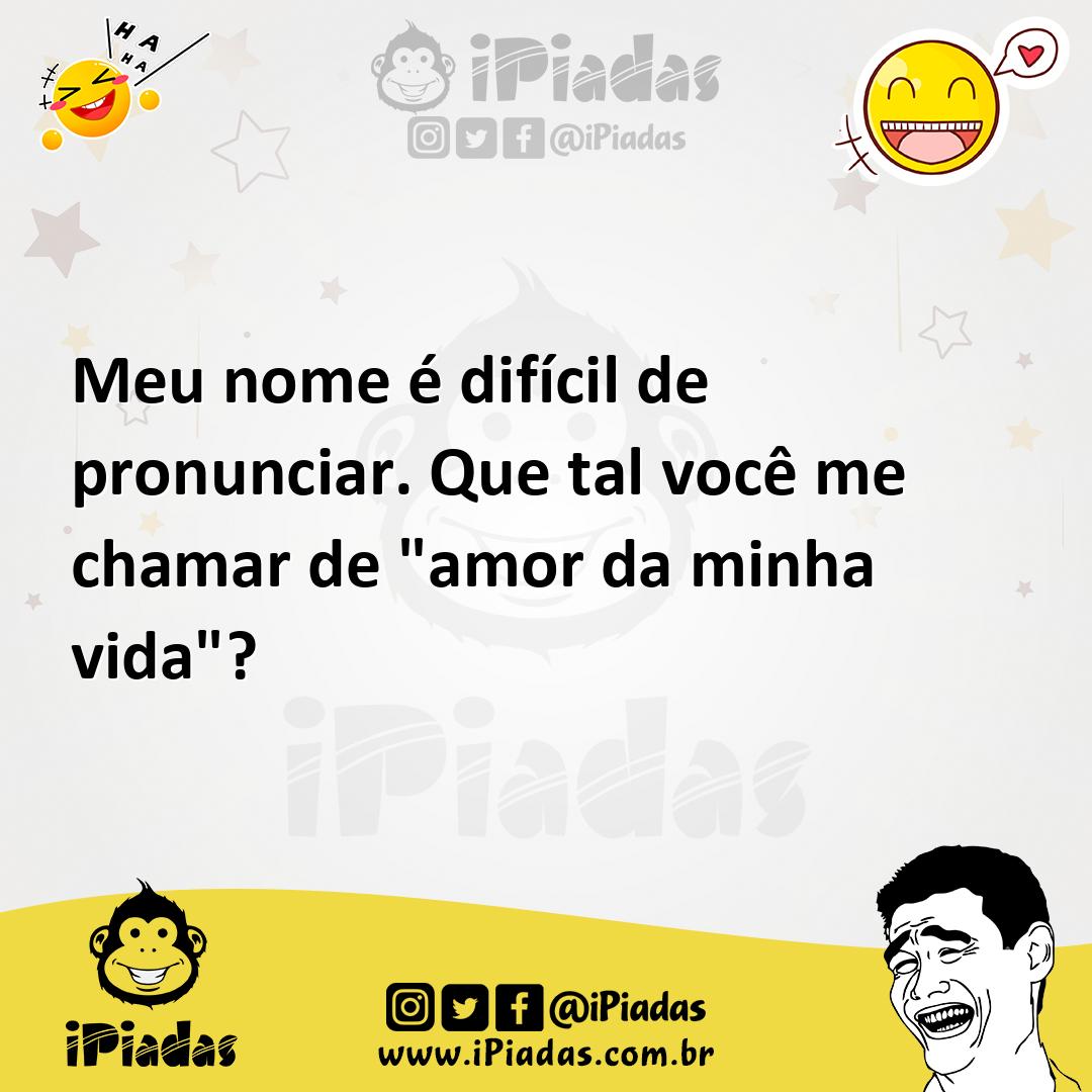 Ilustração de Meu nome é difícil de pronunciar. Que tal você me chamar de "amor da m... no iPiadas