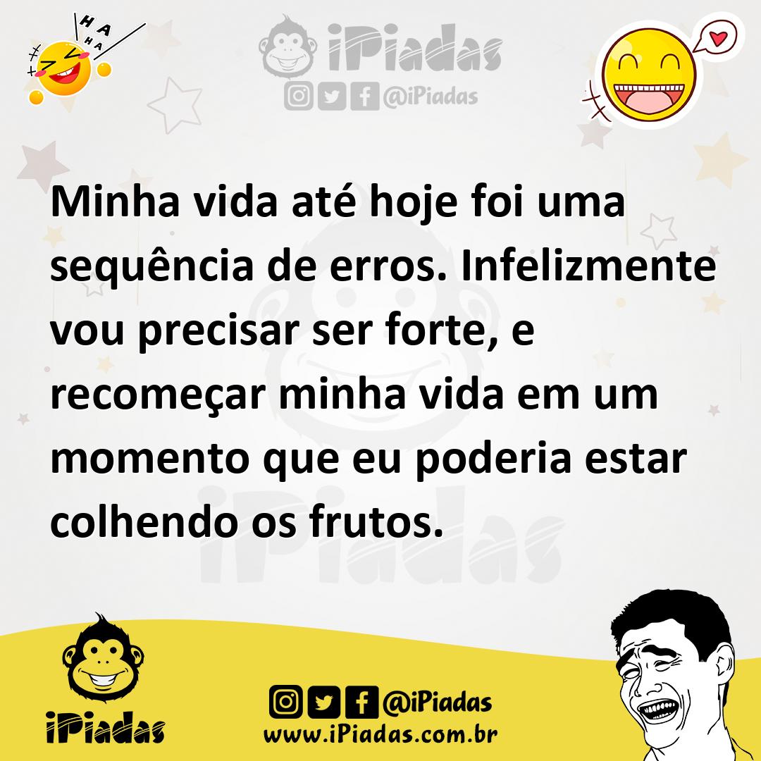 Ilustração de Minha vida até hoje foi uma sequência de erros. Infelizmente vou preci... no iPiadas