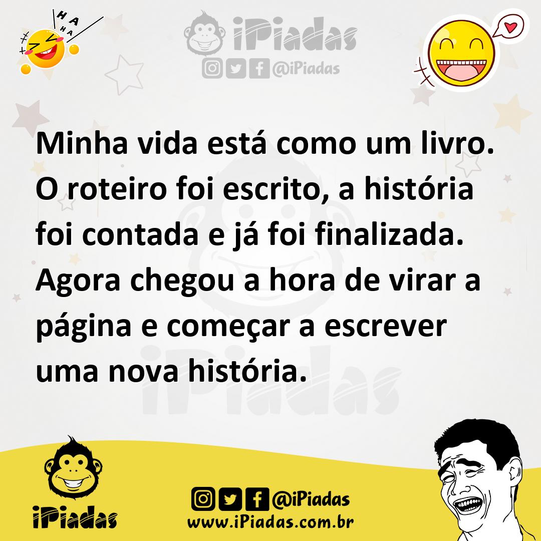 Ilustração de Minha vida está como um livro. O roteiro foi escrito, a história foi c... no iPiadas