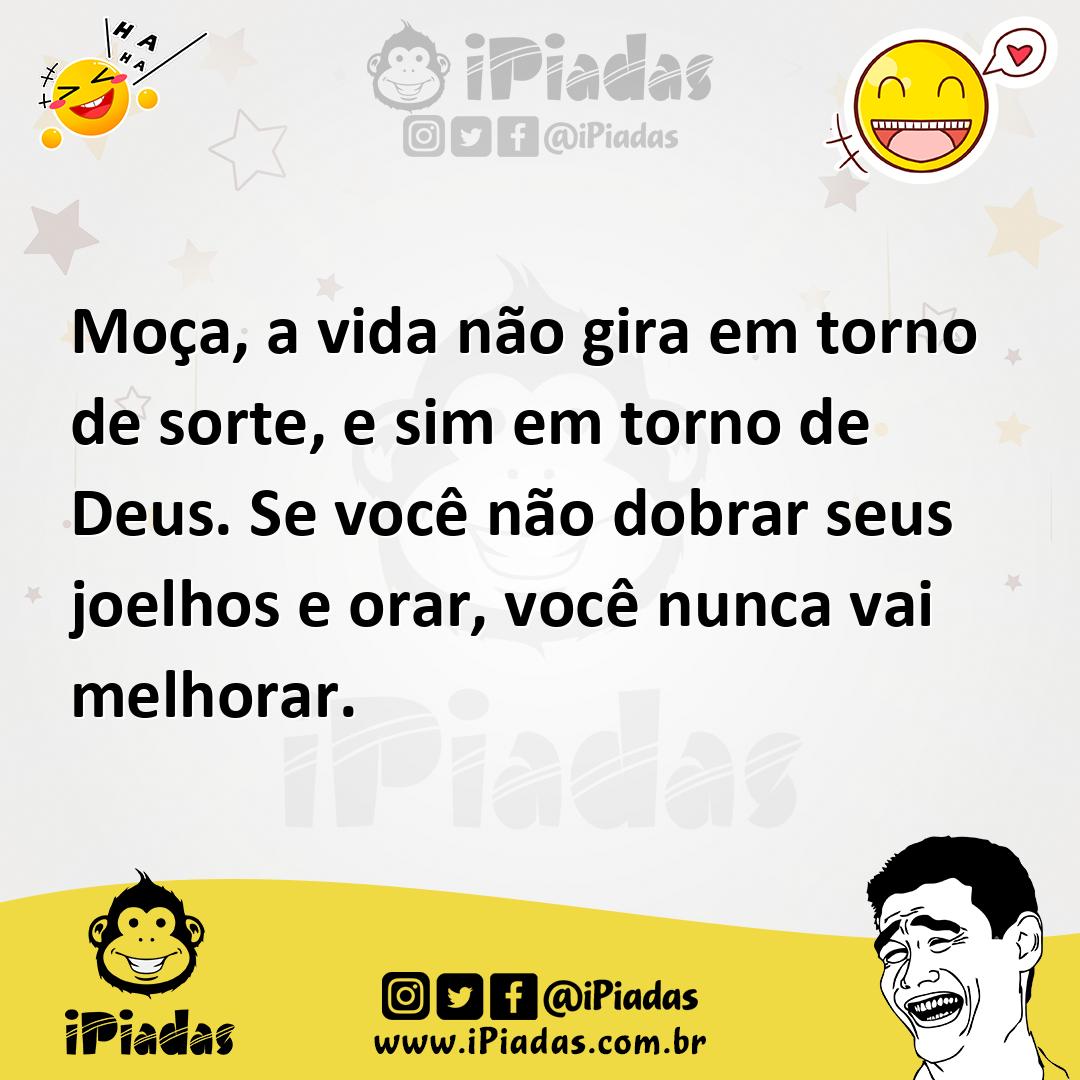 Ilustração de Moça, a vida não gira em torno de sorte, e sim em torno de Deus. Se vo... no iPiadas