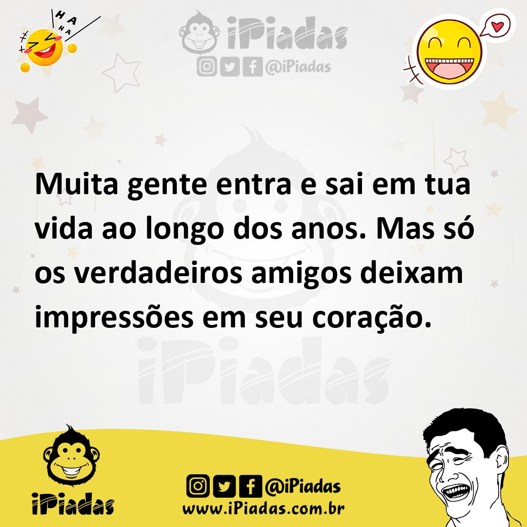 Ilustração de Muita gente entra e sai em tua vida ao longo dos anos. Mas só os verda... no iPiadas