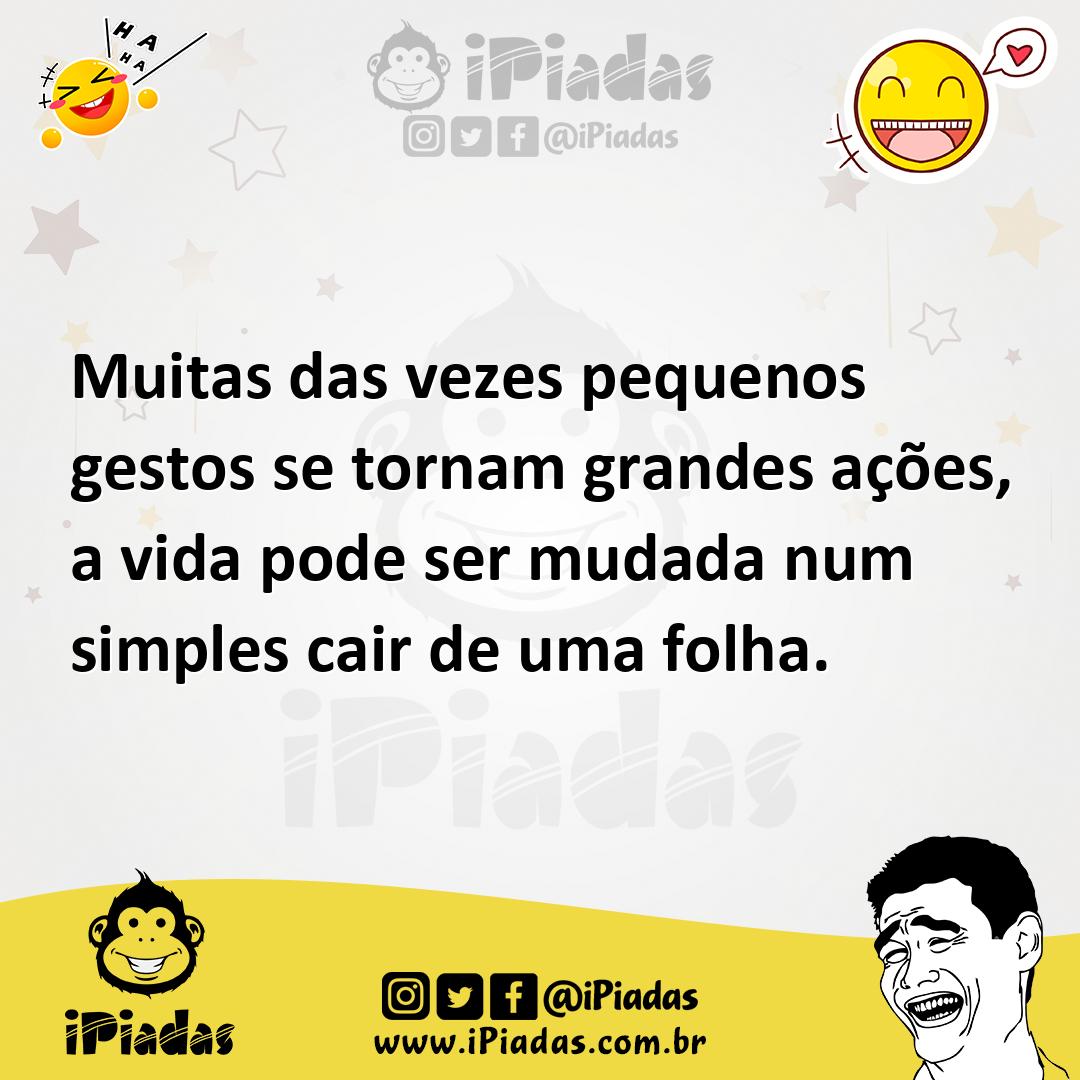 Ilustração de Muitas das vezes pequenos gestos se tornam grandes ações, a vida pode... no iPiadas