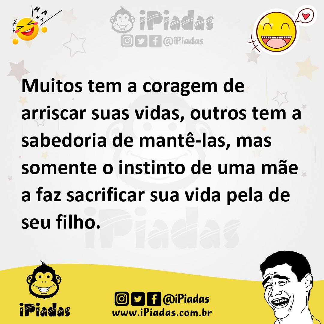 Ilustração de Muitos tem a coragem de arriscar suas vidas, outros tem a sabedoria de... no iPiadas