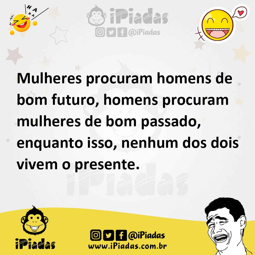 Ilustração de Mulheres procuram homens de bom futuro, homens procuram mulheres de bo... no iPiadas