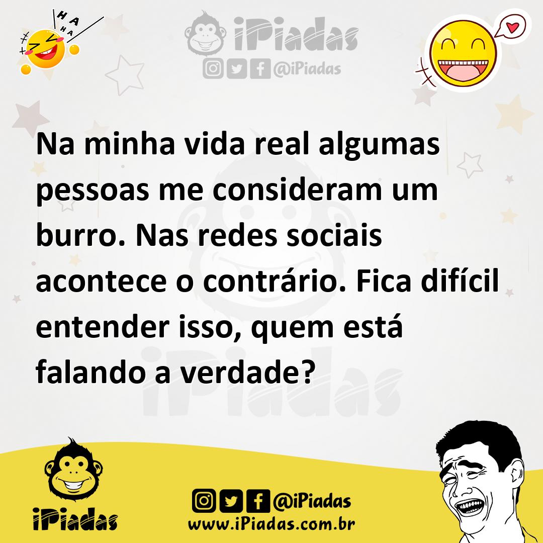 Ilustração de Na minha vida real algumas pessoas me consideram um burro. Nas redes s... no iPiadas