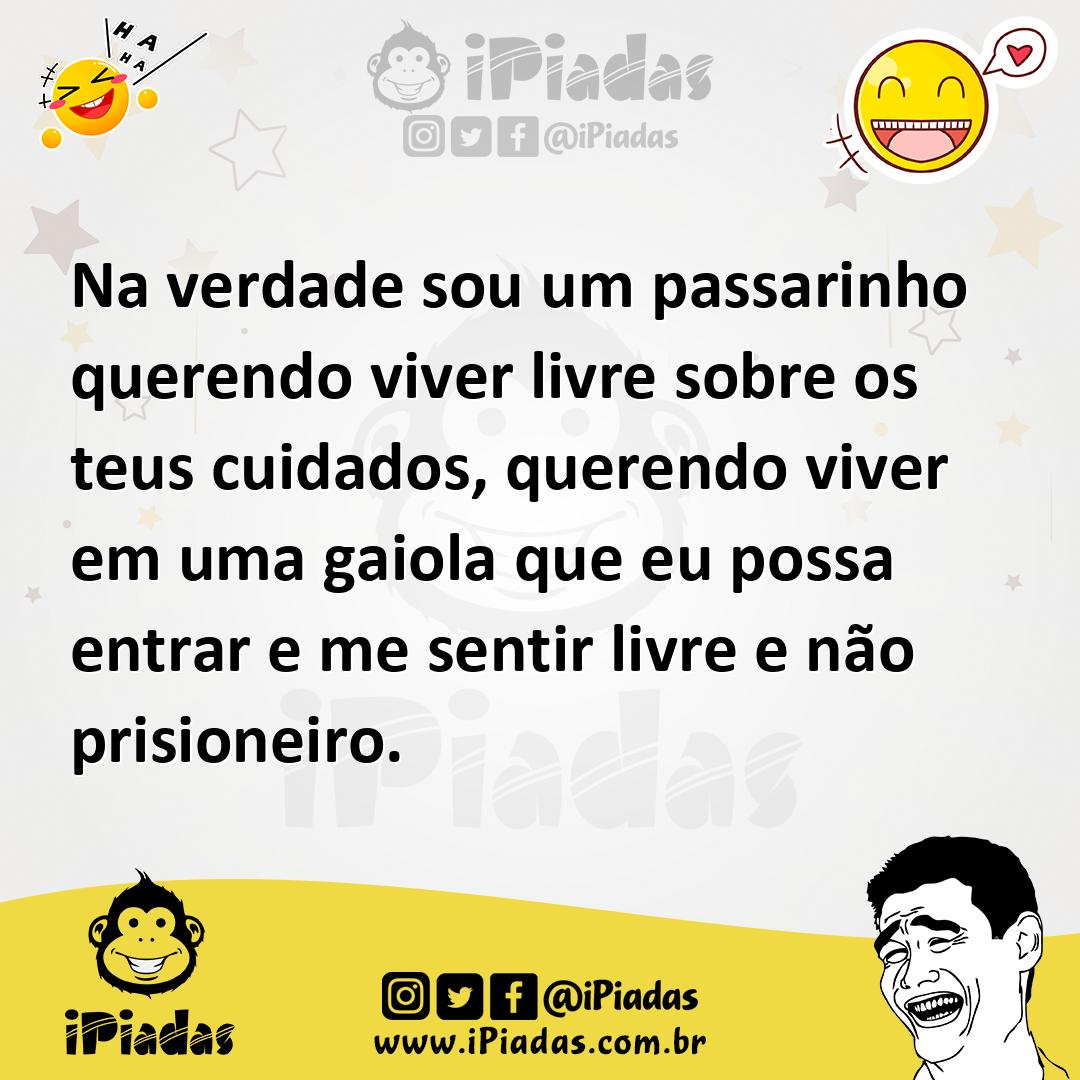 Ilustração de Na verdade sou um passarinho querendo viver livre sobre os teus cuidad... no iPiadas