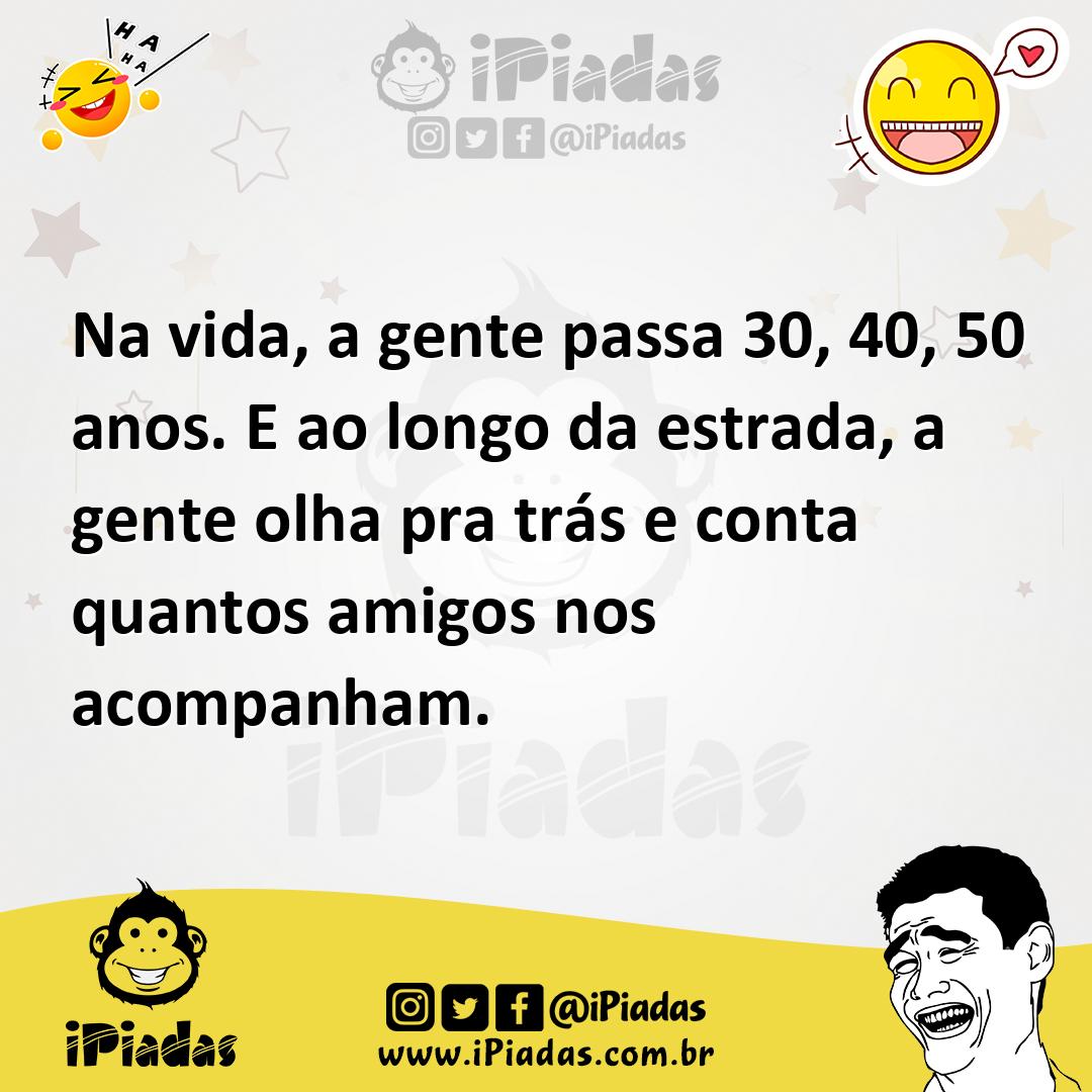 Ilustração de Na vida, a gente passa 30, 40, 50 anos. E ao longo da estrada, a gente... no iPiadas