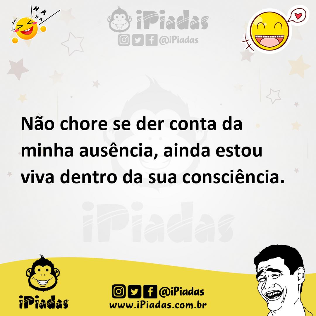 Ilustração de Não chore se der conta da minha ausência, ainda estou viva dentro da s... no iPiadas