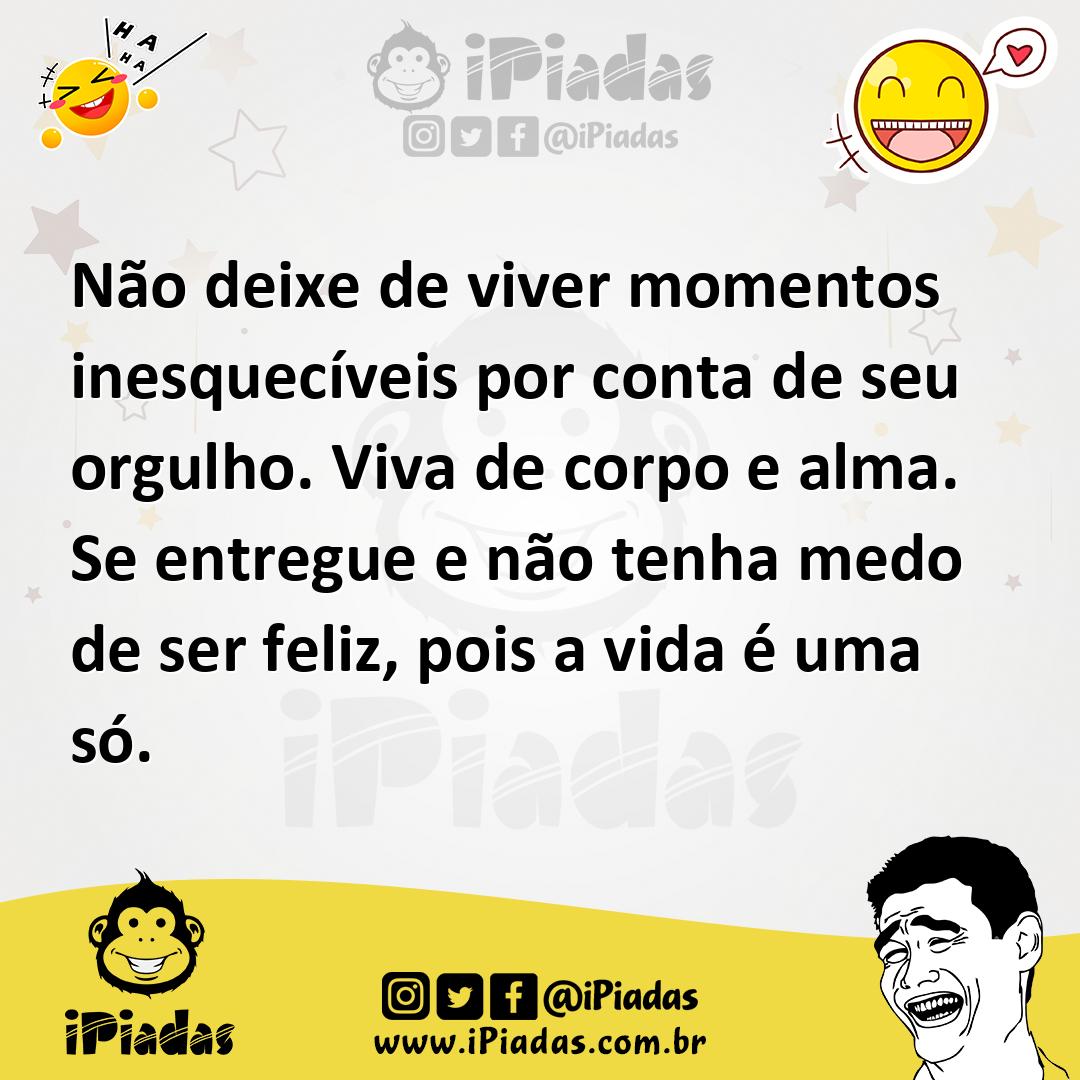 Ilustração de Não deixe de viver momentos inesquecíveis por conta de seu orgulho. Vi... no iPiadas