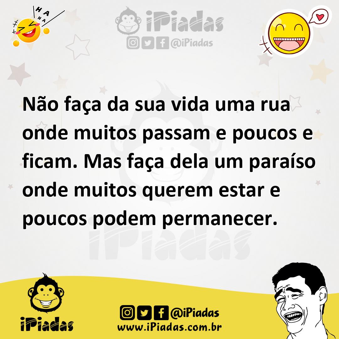 Ilustração de Não faça da sua vida uma rua onde muitos passam e poucos e ficam. Mas... no iPiadas