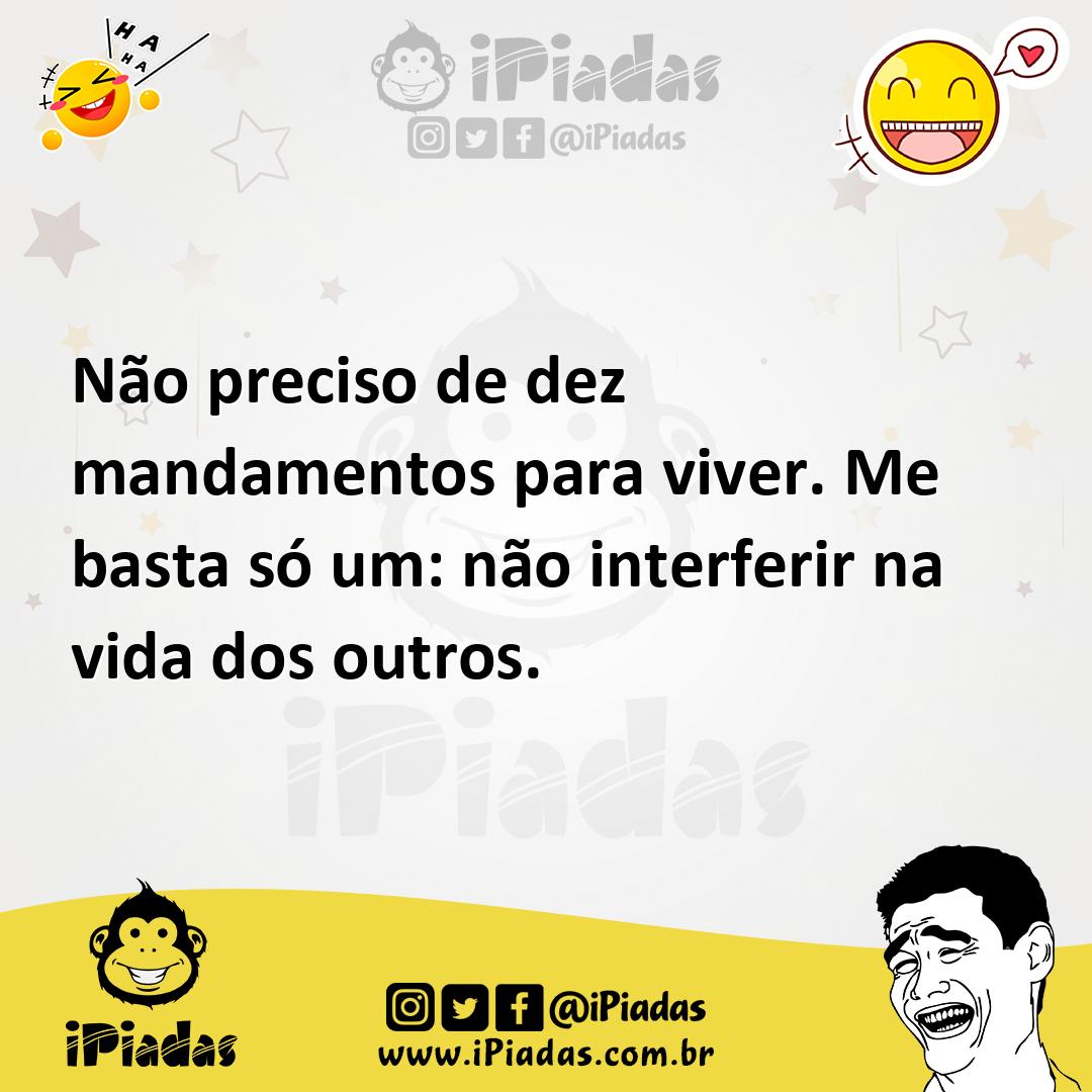 Ilustração de Não preciso de dez mandamentos para viver. Me basta só um: não interfe... no iPiadas