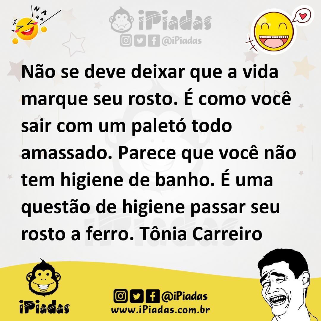 Ilustração de Não se deve deixar que a vida marque seu rosto. É como você sair com u... no iPiadas