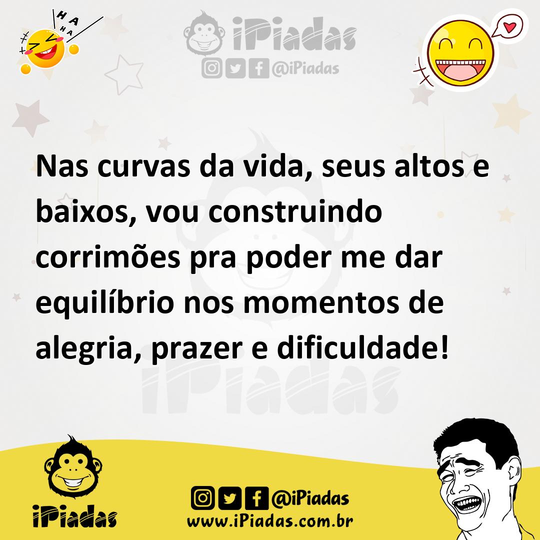 Ilustração de Nas curvas da vida, seus altos e baixos, vou construindo corrimões pra... no iPiadas