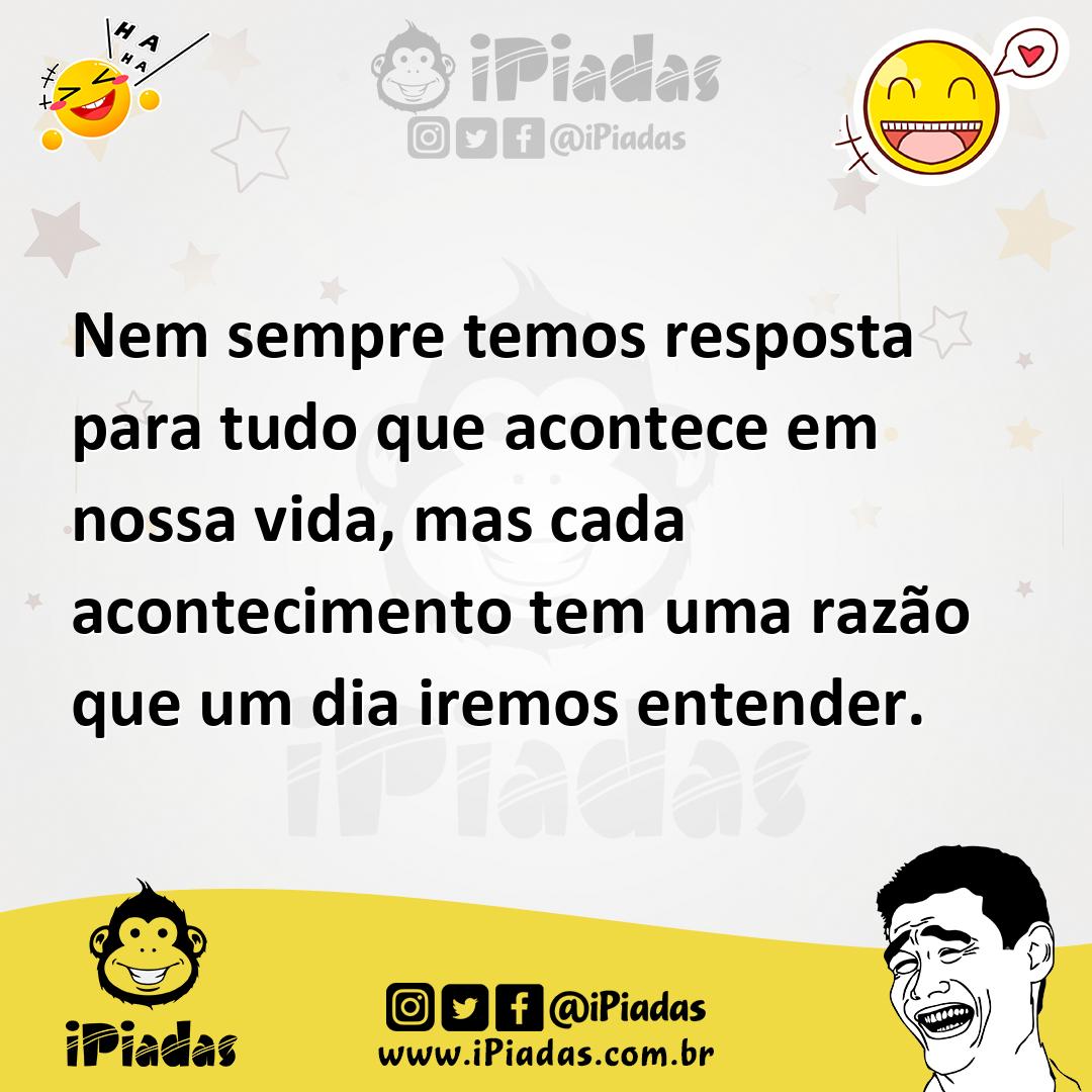 Ilustração de Nem sempre temos resposta para tudo que acontece em nossa vida, mas ca... no iPiadas
