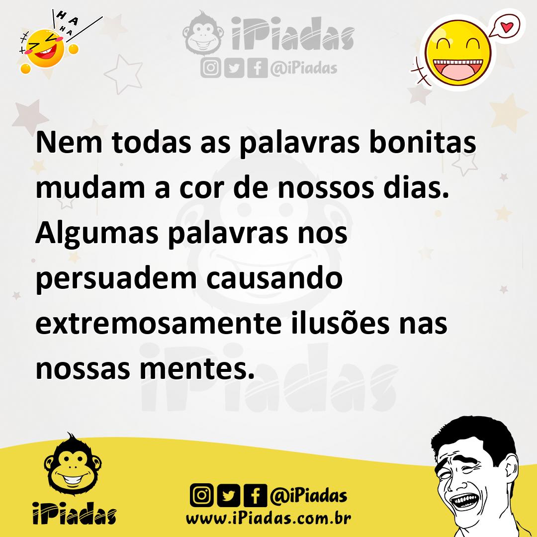 Ilustração de Nem todas as palavras bonitas mudam a cor de nossos dias. Algumas pala... no iPiadas