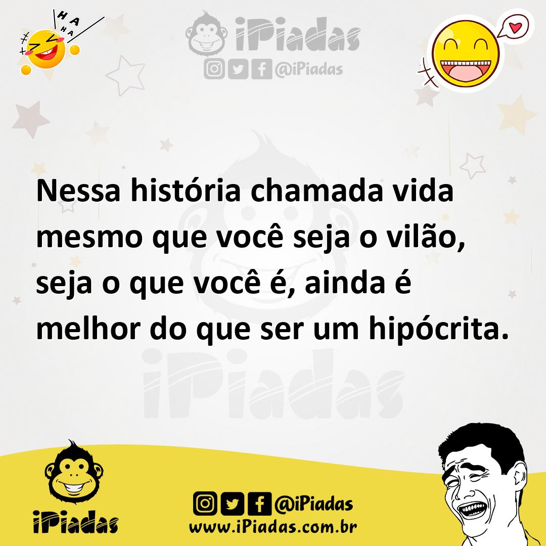Ilustração de Nessa história chamada vida mesmo que você seja o vilão, seja o que vo... no iPiadas