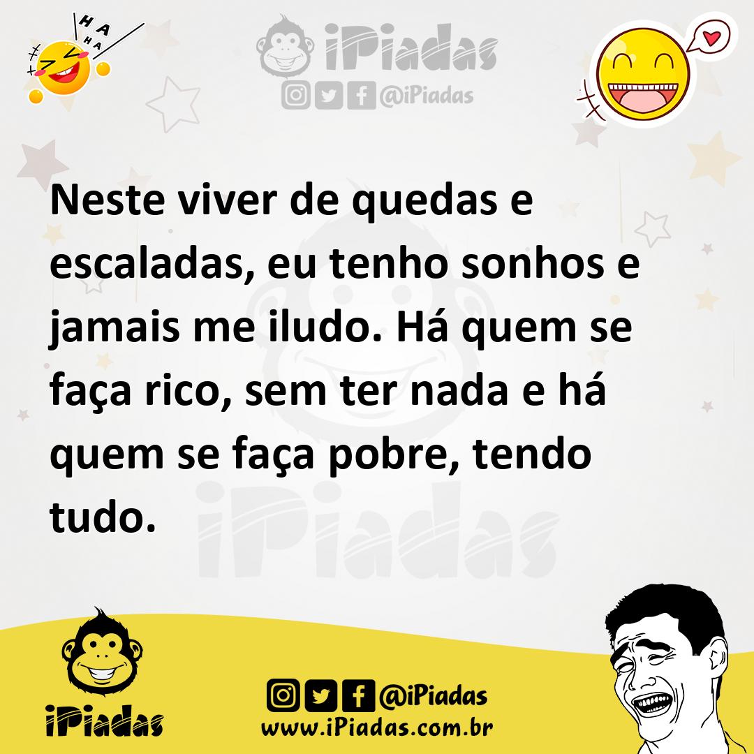 Ilustração de Neste viver de quedas e escaladas, eu tenho sonhos e jamais me iludo.... no iPiadas