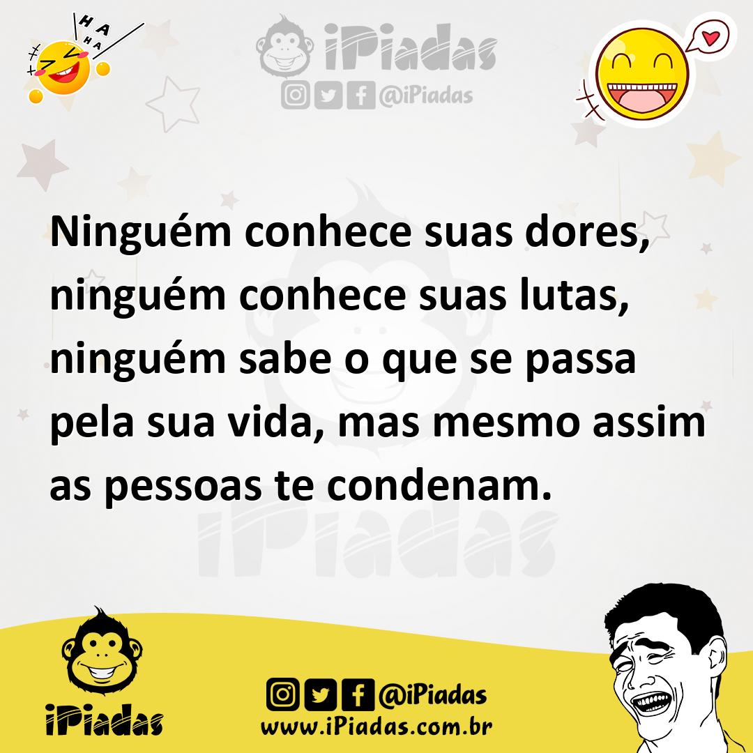 Ilustração de Ninguém conhece suas dores, ninguém conhece suas lutas, ninguém sabe o... no iPiadas