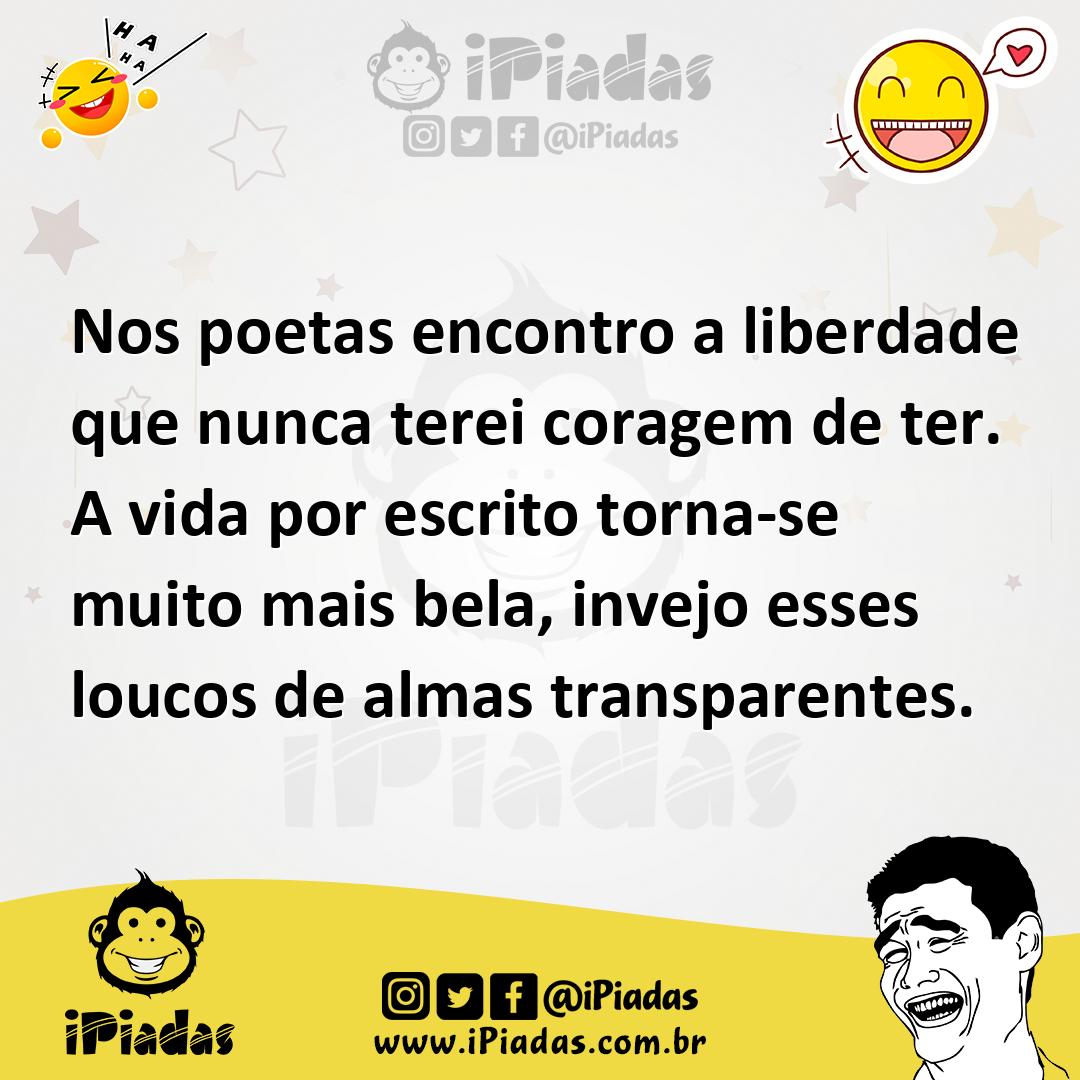 Ilustração de Nos poetas encontro a liberdade que nunca terei coragem de ter. A vida... no iPiadas
