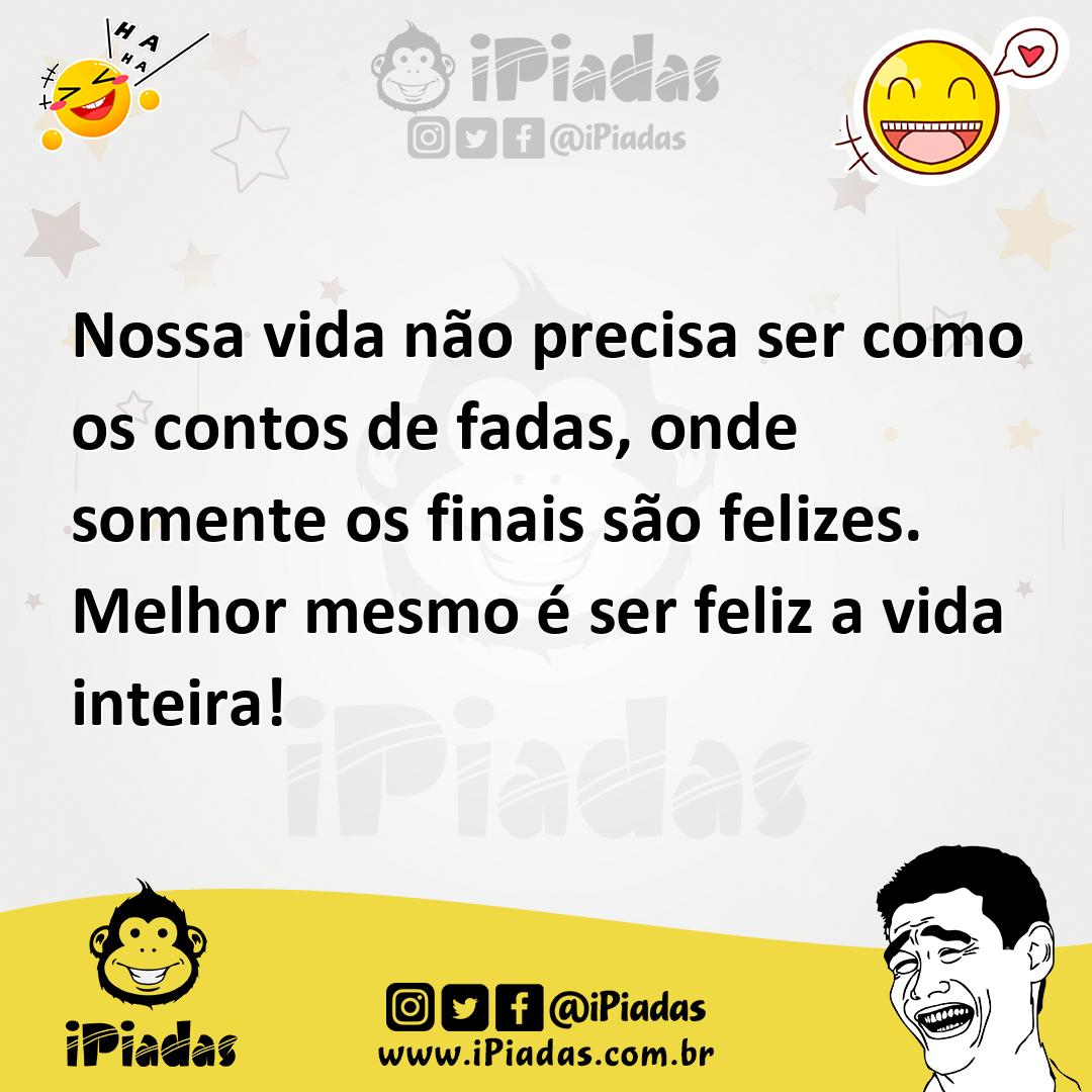 Ilustração de Nossa vida não precisa ser como os contos de fadas, onde somente os fi... no iPiadas