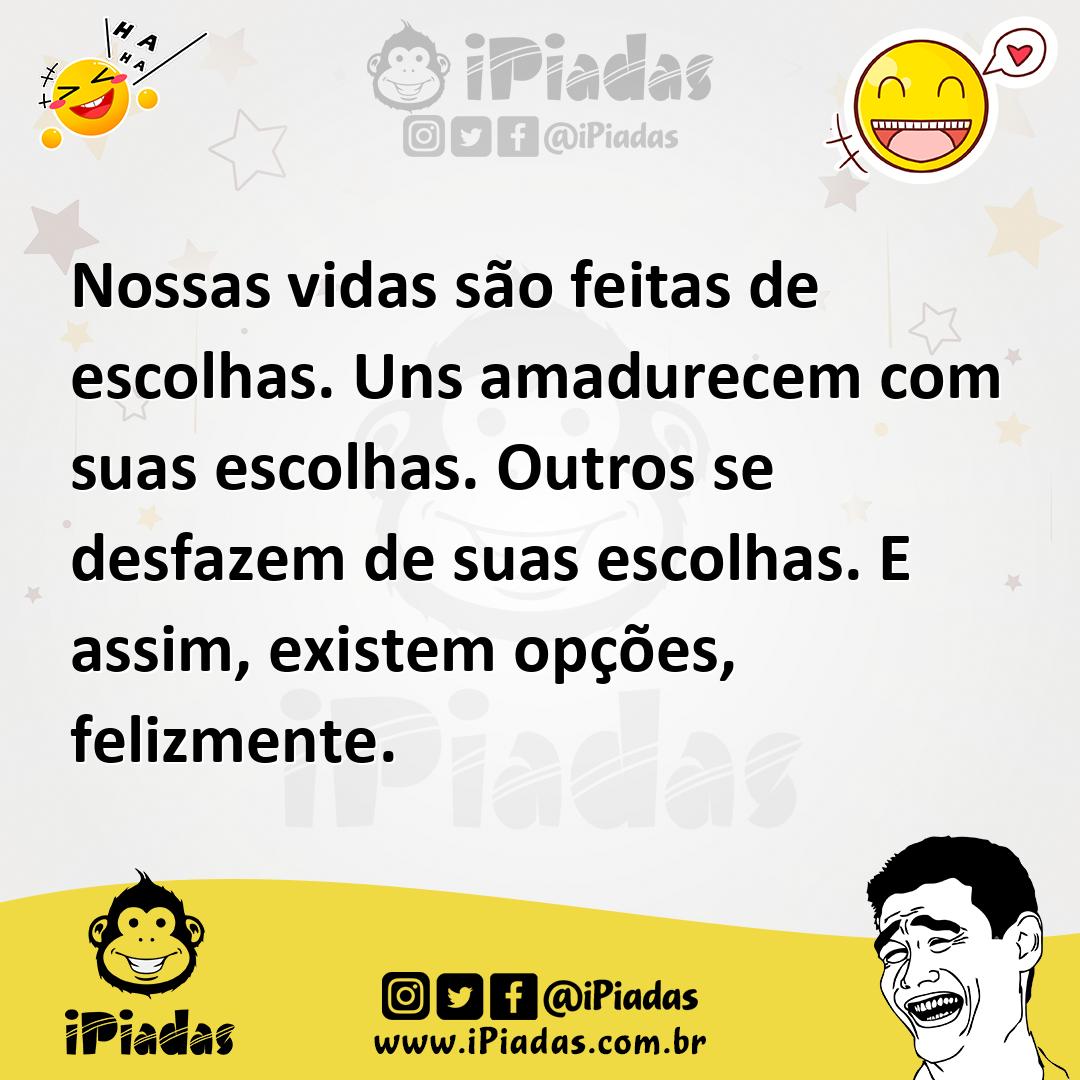 Ilustração de Nossas vidas são feitas de escolhas. Uns amadurecem com suas escolhas.... no iPiadas