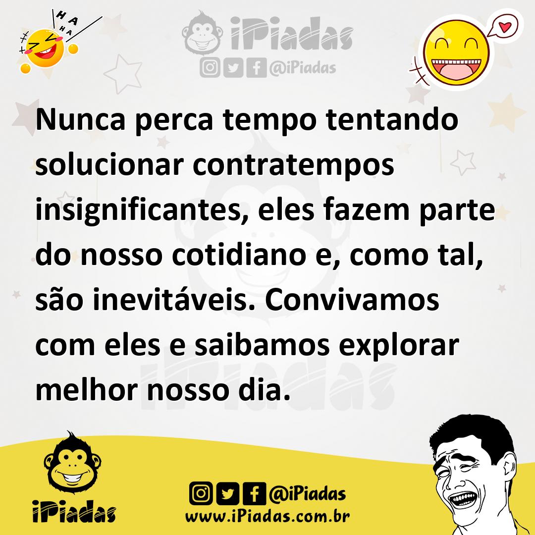 Ilustração de Nunca perca tempo tentando solucionar contratempos insignificantes, el... no iPiadas