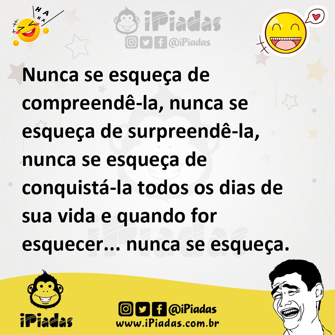 Ilustração de Nunca se esqueça de compreendê-la, nunca se esqueça de surpreendê-la,... no iPiadas