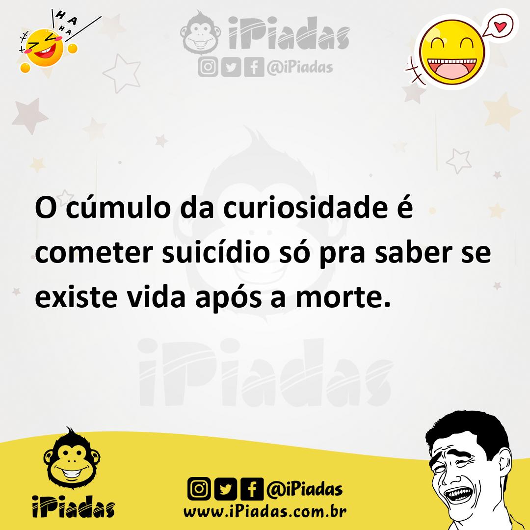Ilustração de O cúmulo da curiosidade é cometer suicídio só pra saber se existe vida... no iPiadas